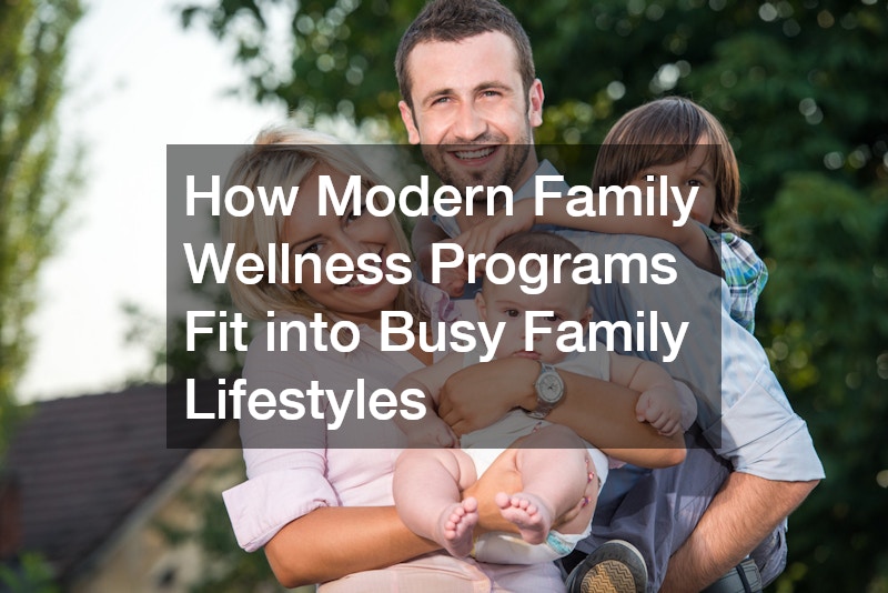 How Modern Family Wellness Programs Fit into Busy Family Lifestyles