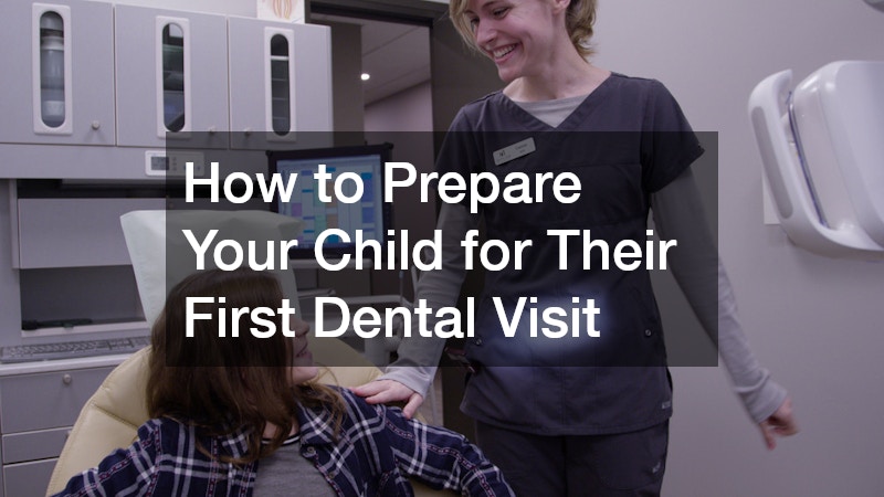 How to Prepare Your Child for Their First Dental Visit