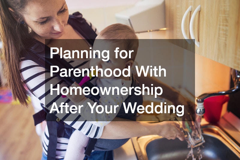 Planning for Parenthood With Homeownership After Your Wedding