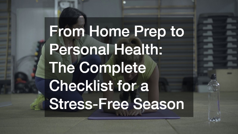 From Home Prep to Personal Health  The Complete Checklist for a Stress-Free Season