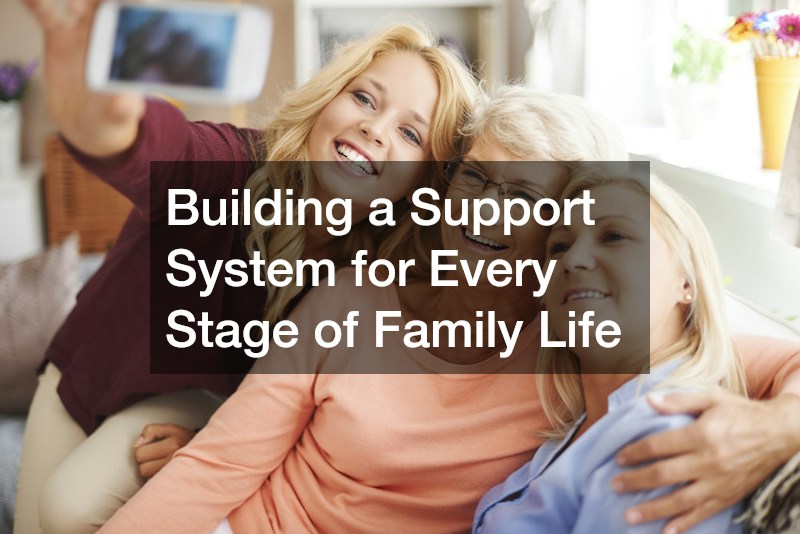 Building a Support System for Every Stage of Family Life